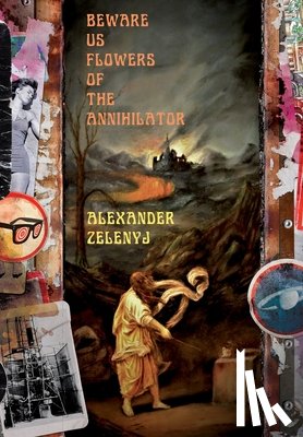 Zelenyj, Alexander - Beware Us Flowers of the Annihilator