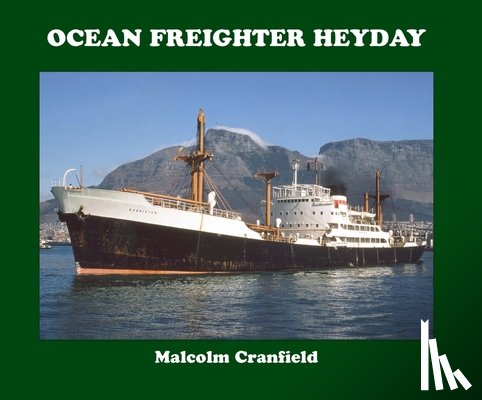 CRANFIELD, MALCOLM - OCEAN FREIGHTER HEYDAY