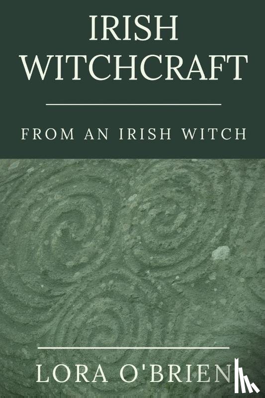 O'Brien, Lora - Irish Witchcraft from an Irish Witch
