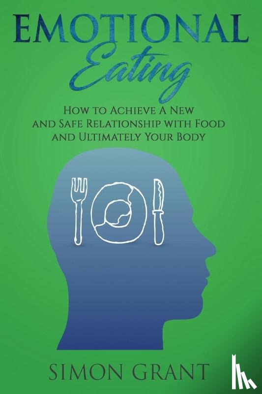 Simon Grant, Grant - Emotional Eating