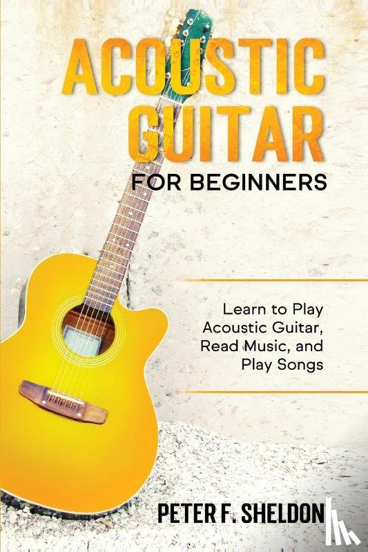 Sheldon, Peter F - Acoustic Guitar for Beginners