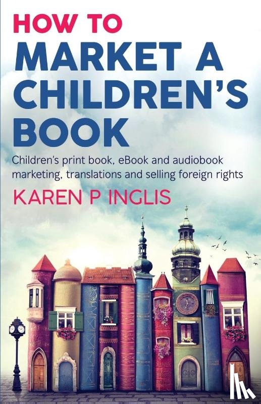 Inglis, Karen P - How to Market a Children's Book