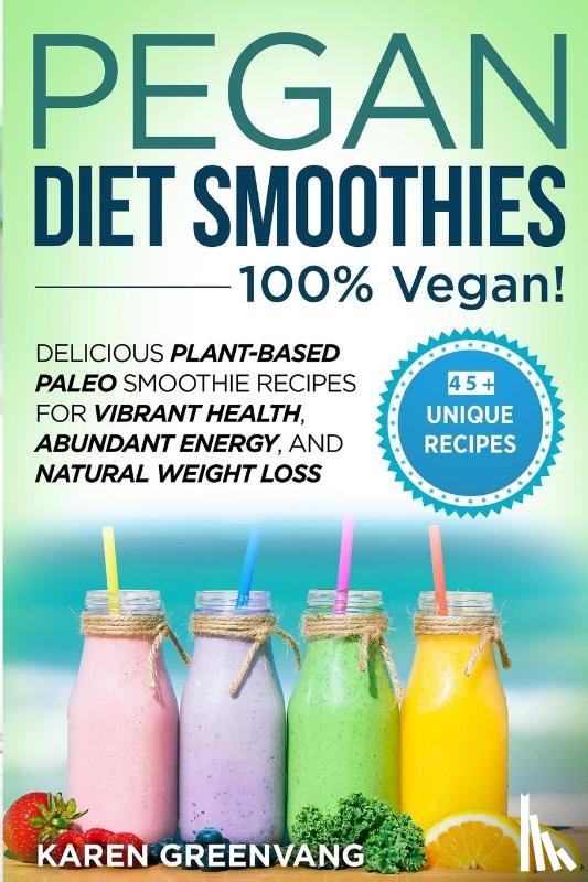 Greenvang, Karen - Pegan Diet Smoothies - 100% VEGAN!