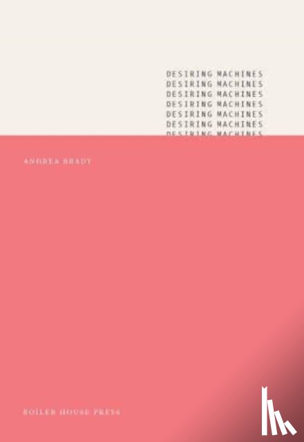 Brady, Andrea - Desiring Machines