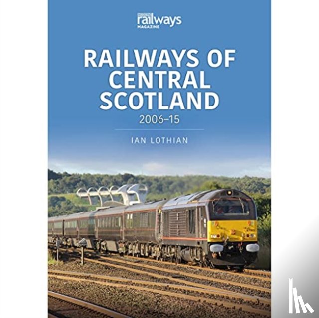 Lothian, Ian - Railways of Central Scotland: 2006–15