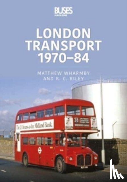 Wharmby, Matthew, Riley, RC - London Transport 1970-84