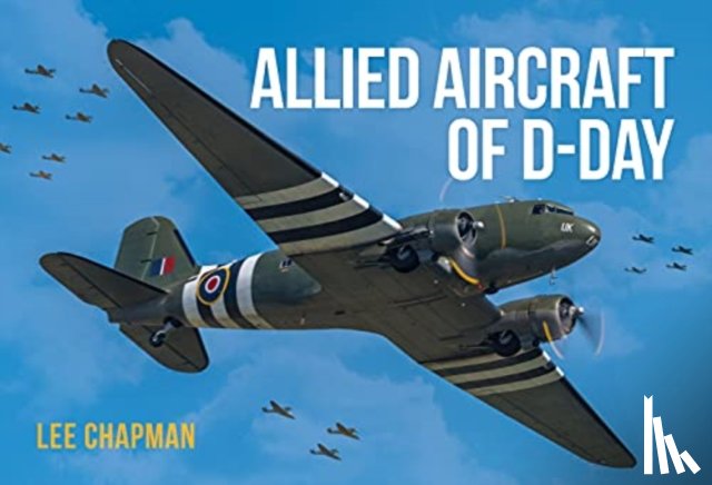 Chapman, Lee - Allied Aircraft of D-Day