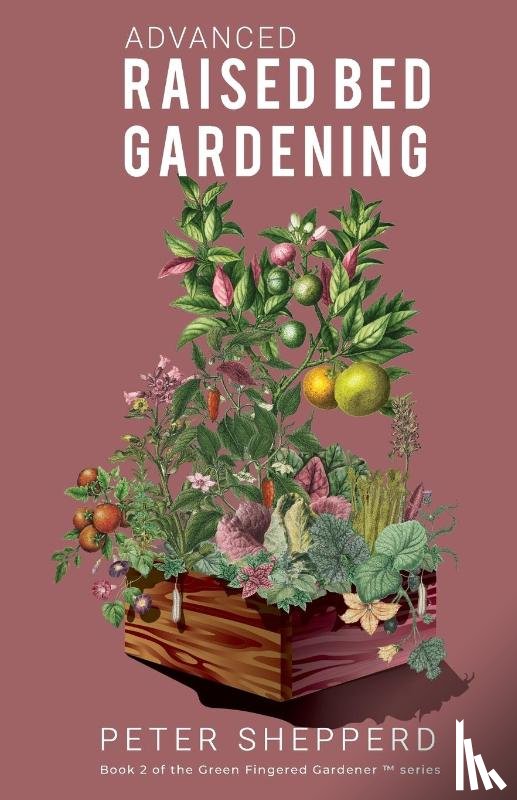 Shepperd, Peter - Advanced Raised Bed Gardening