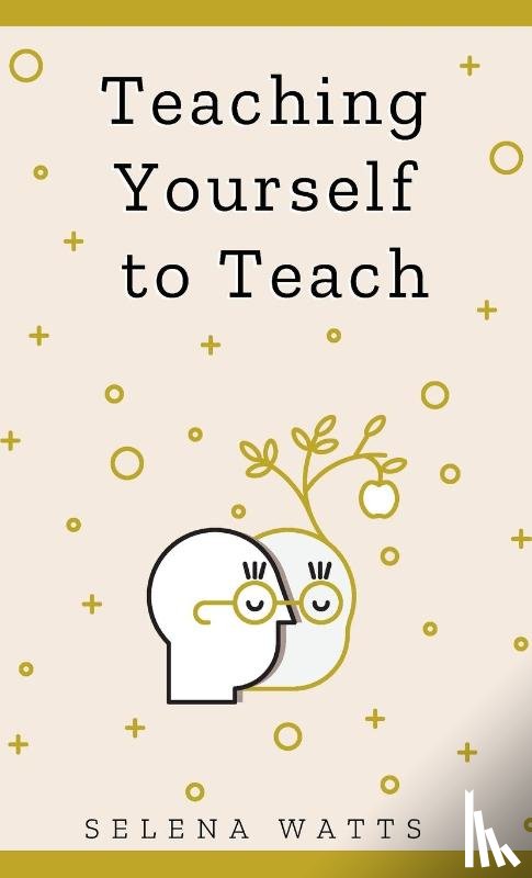 Watts, Selena - Teaching Yourself To Teach