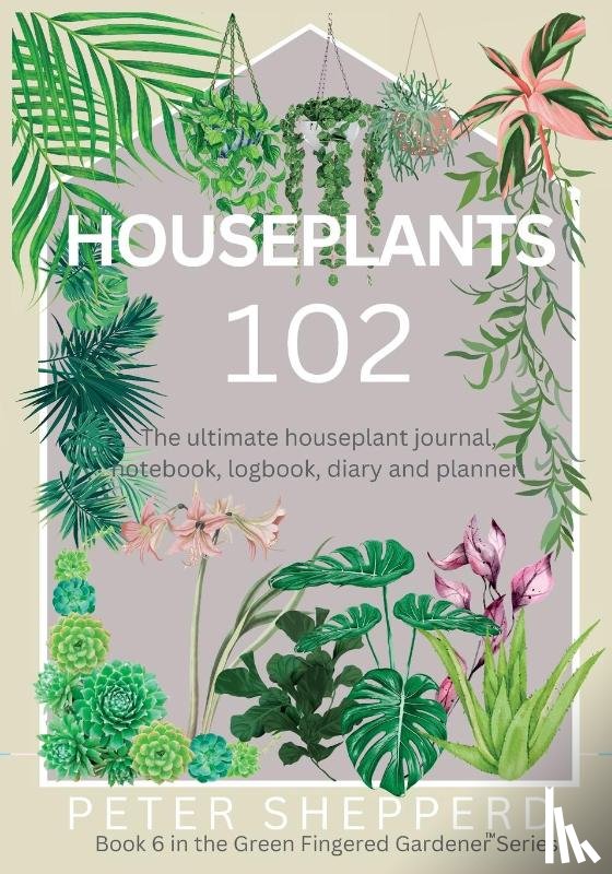 Shepperd, Peter - Houseplants 102