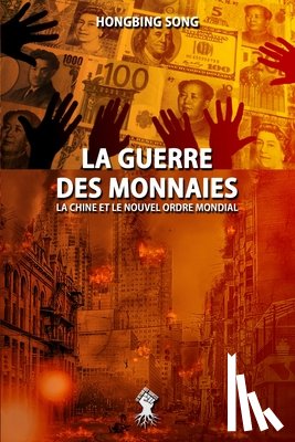 Song, Hongbing - La Guerre des Monnaies