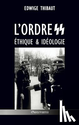 Thibaut, Edwige - L'ordre SS - Ethique & Ideologie