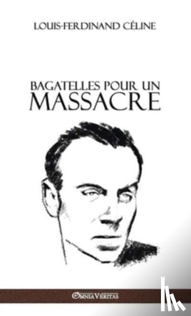 Celine, Louis Ferdinand - Bagatelles pour un massacre