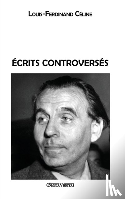 Celine, Louis Ferdinand - Ecrits controverses