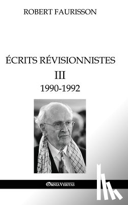 Faurisson, Robert - Ecrits revisionnistes III - 1990-1992