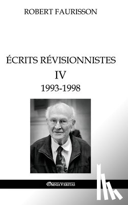 Faurisson, Robert - Ecrits revisionnistes IV - 1993 -1998