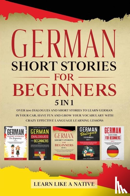 Learn Like A Native - German Short Stories for Beginners - 5 in 1