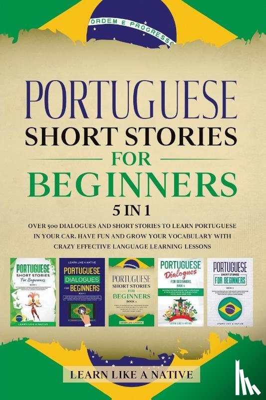 Learn Like A Native - Portuguese Short Stories for Beginners - 5 in 1