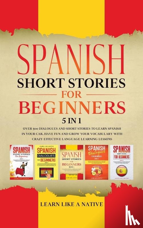 Learn Like A Native - Spanish Short Stories for Beginners 5 in 1