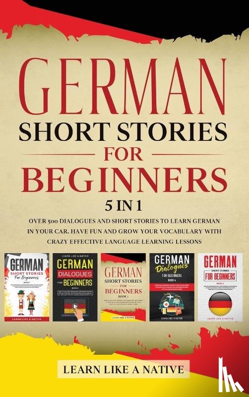 Learn Like A Native - German Short Stories for Beginners 5 in 1