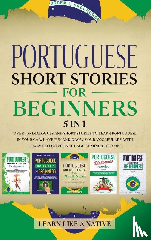 Learn Like A Native - Portuguese Short Stories for Beginners 5 in 1