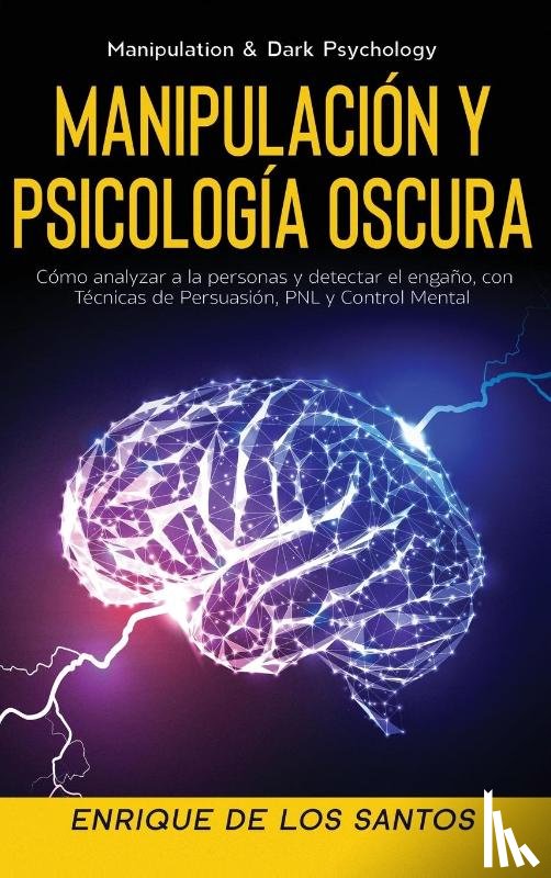 De Los Santos, Enrique - Manipulacion Y Psicologia Oscura (Manipulation & Dark Psychology)