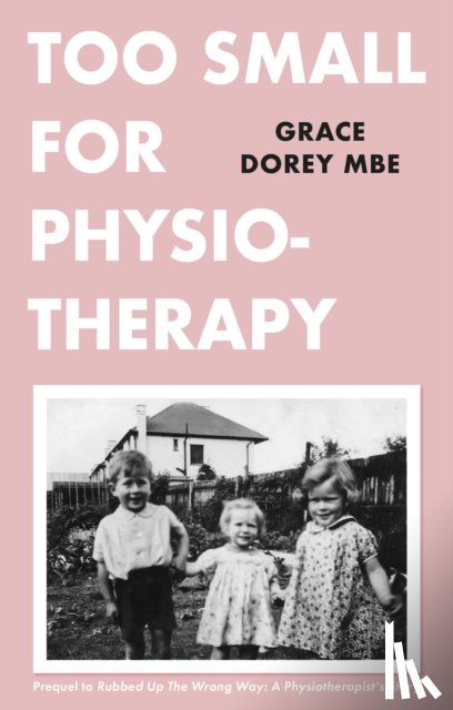 Dorey, Grace - Too Small for Physiotherapy