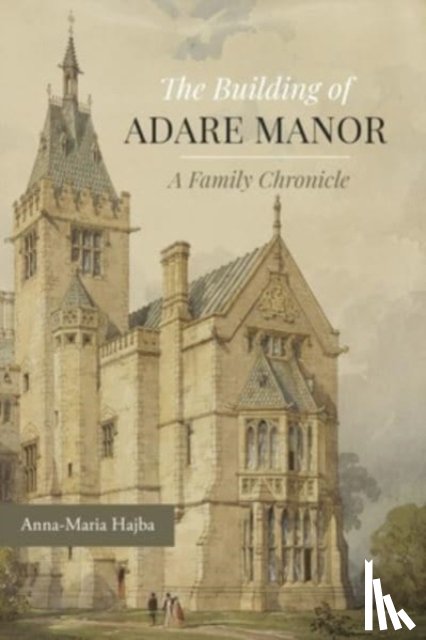 Hajba, Anna-Maria - The Building of Adare Manor