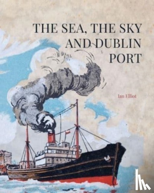 Elliott, Ian - The Sea, the Sky and Dublin Port