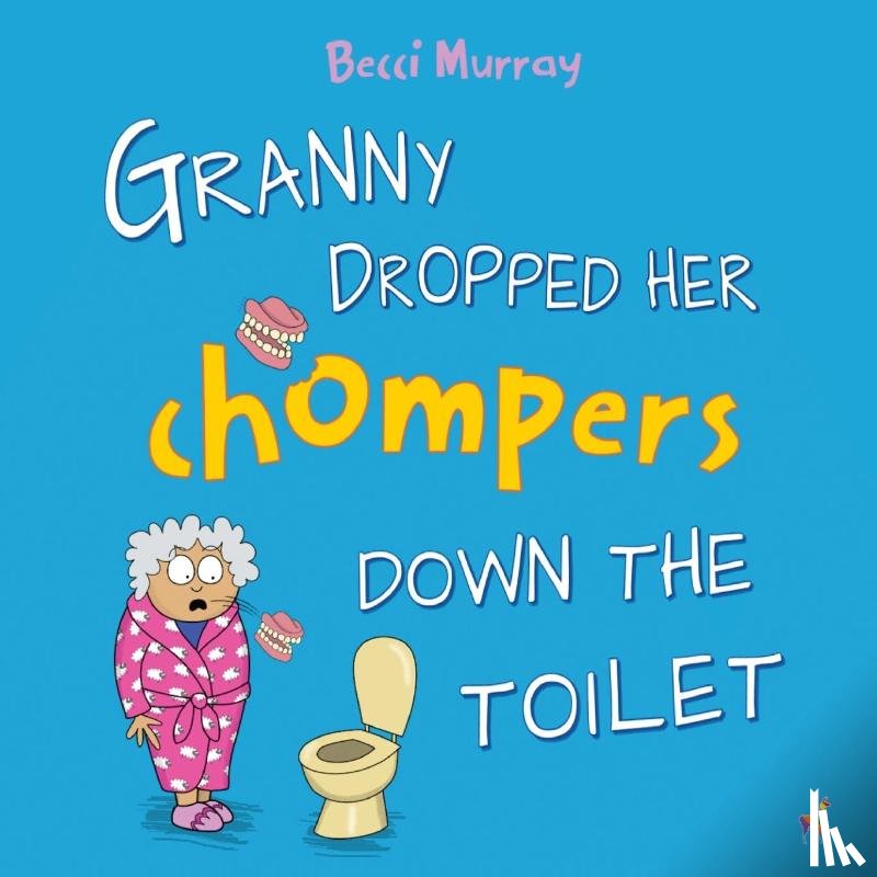 Murray, Becci - Granny Dropped Her Chompers Down the Toilet