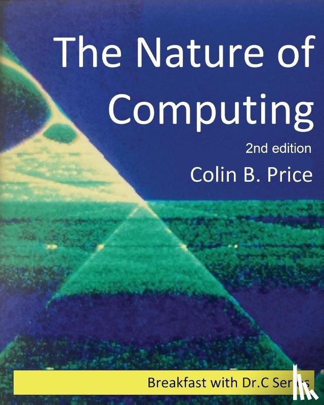 Price, Colin B - The Nature of Computing 2nd edition