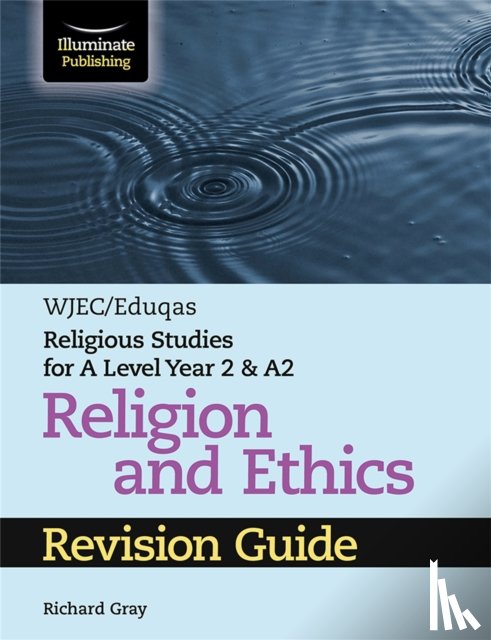 Gray, Richard - WJEC/Eduqas Religious Studies for A Level Year 2 & A2 Religion and Ethics Revision Guide