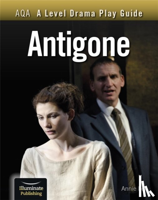 Fox, Annie - AQA A Level Drama Play Guide: Antigone