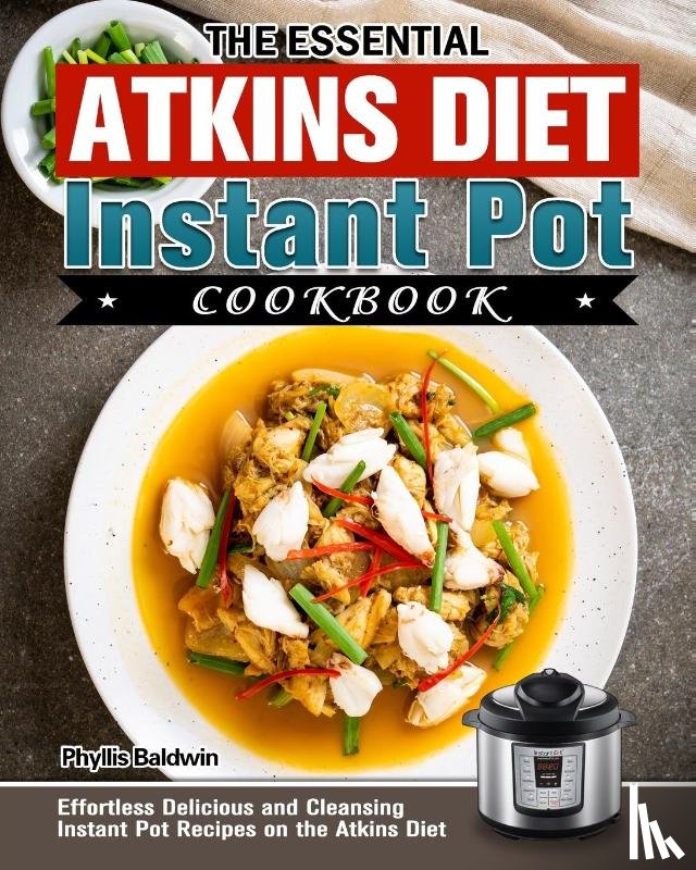 Baldwin, Phyllis - The Essential Atkins Diet Instant Pot Cookbook