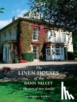 Rankin, Kathleen - The Linen Houses of the Bann Valley