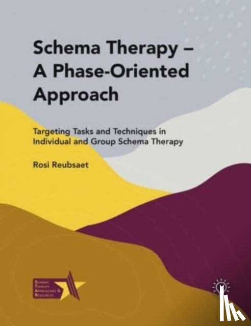 Reubsaet, Rosi - Schema Therapy - A Phase-Oriented Approach