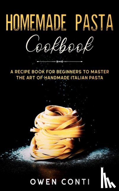 Conti, Owen - Homemade Pasta Cookbook