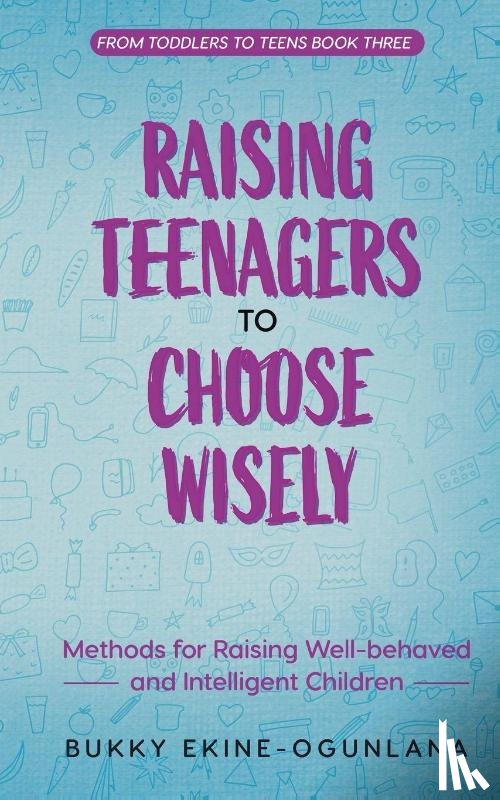 Ekine-Ogunlana, Bukky - Raising Teenagers to Choose Wisely