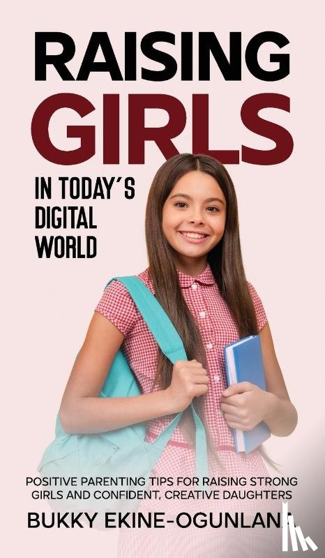 Ekine-Ogunlana, Bukky - Raising Girls in Today's Digital World