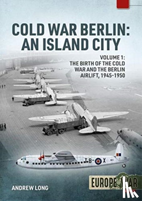 Long, Andrew - Cold War Berlin: An Island City Volume 1