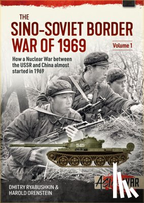 Ryabushkin, Dmitry, Orenstein, Harold - The Sino-Soviet Border War of 1969 Volume 1