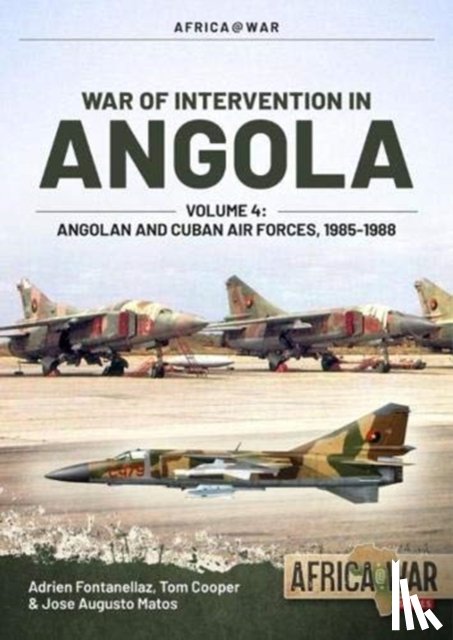 Fontanellaz, Adrien, Cooper, Tom, Matos, Jose Augusto - War of Intervention in Angola Volume 4