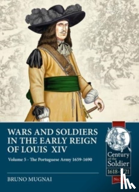 Mugnai, Bruno - Wars and Soldiers in the Early Reign of Louis XIV