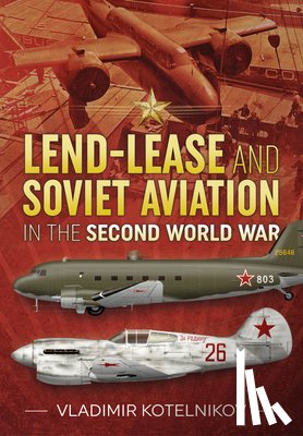 Kotelnikov, Vladimir - Lend-Lease and Soviet Aviation in the Second World War