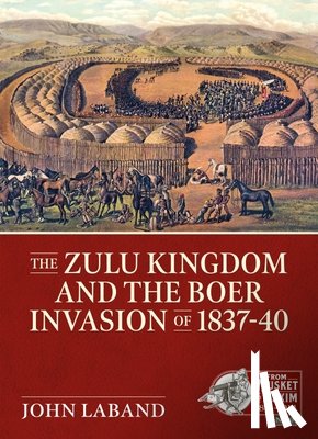 Laband, John - The Zulu Kingdom and the Boer Invasion of 1837-1840
