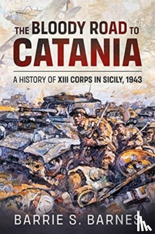Barnes, B.S. - The Bloody Road to Catania