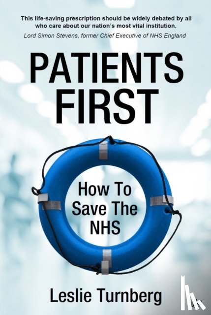 Turnberg, Leslie - Patients First: How to Save the NHS