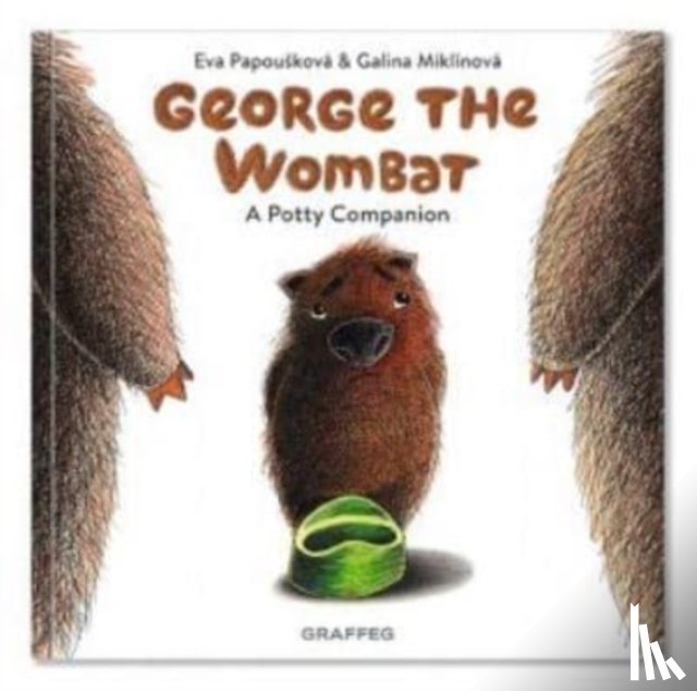 Papouskova, Eva - George the Wombat - A Potty Companion