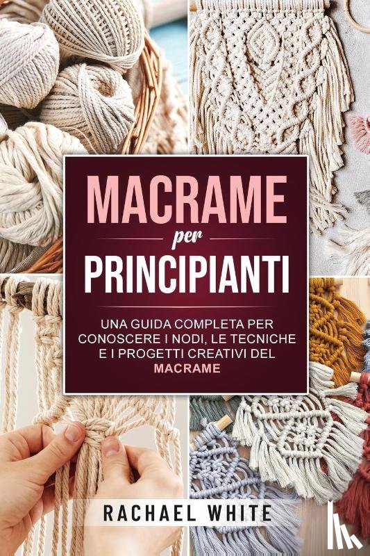 Rachael White - Macrame per principianti