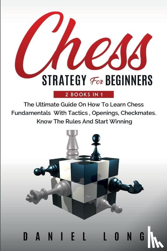 Long, Daniel - Chess Strategy For Beginners